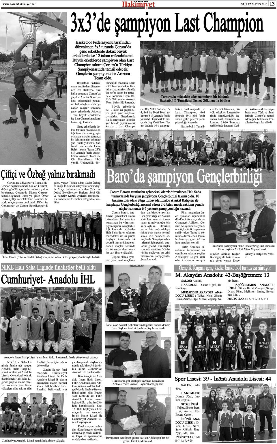 Basketbol Federasyonu tarafýndan düzenlenen 3x3 Basketbol turu hafta sonunda Çorum da yapýldý.