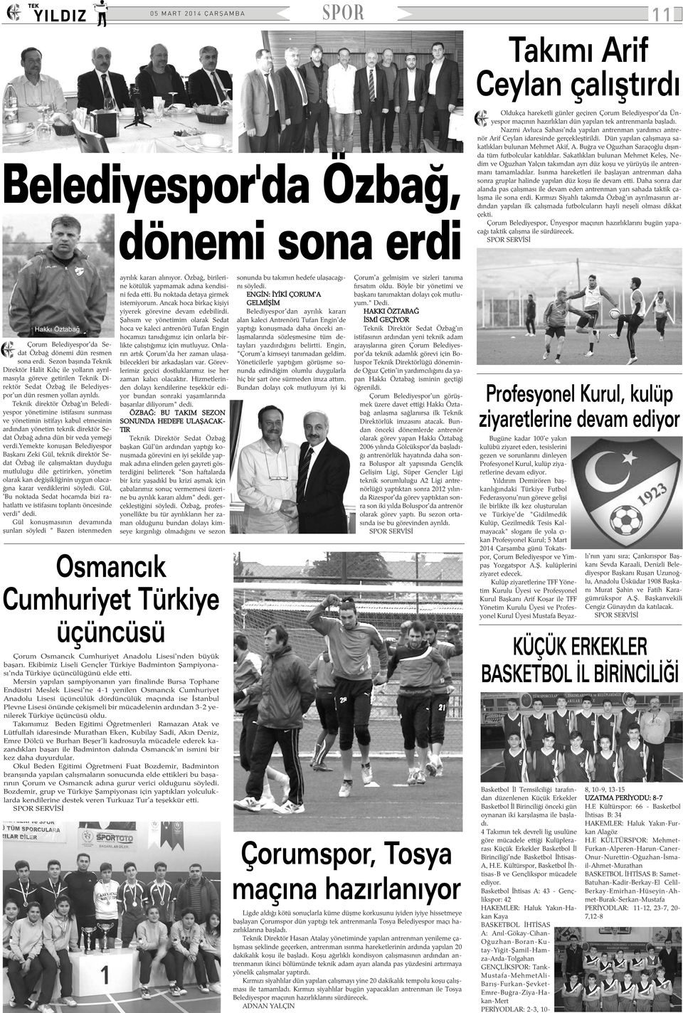 Buðra ve Oðuzhan Saraçoðlu dýþýnda tüm futbolcular katýldýlar. Sakatlýklarý bulunan Mehmet Keleþ, Nedim ve Oðuzhan Yalçýn takýmdan ayrý düz koþu ve yürüyüþ ile antrenmaný tamamladýlar.