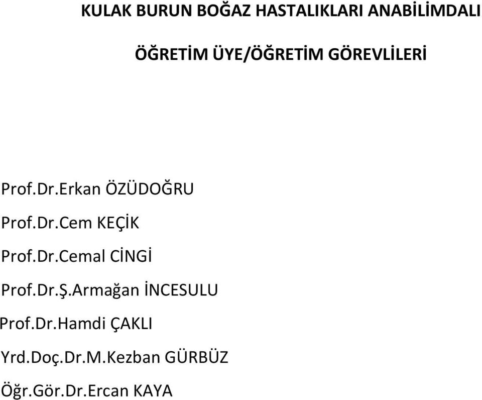 Dr.Cemal CİNGİ Prof.Dr.Ş.Armağan İNCESULU Prof.Dr.Hamdi ÇAKLI Yrd.