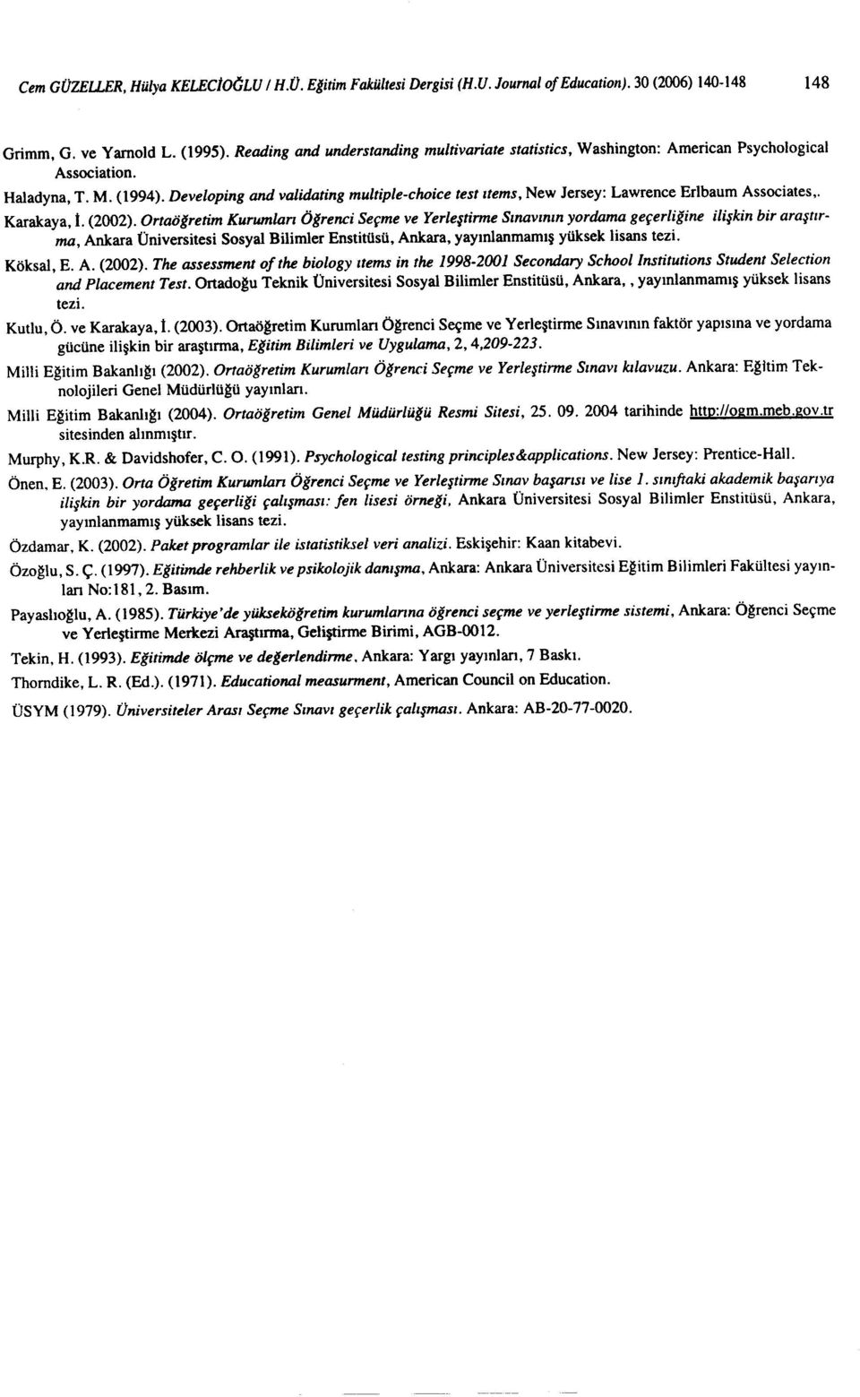 Developing and validating multipleechoice test Items, New Jersey: Lawrence Erlbaum Assoeiates,. Karakaya,t. (2002).