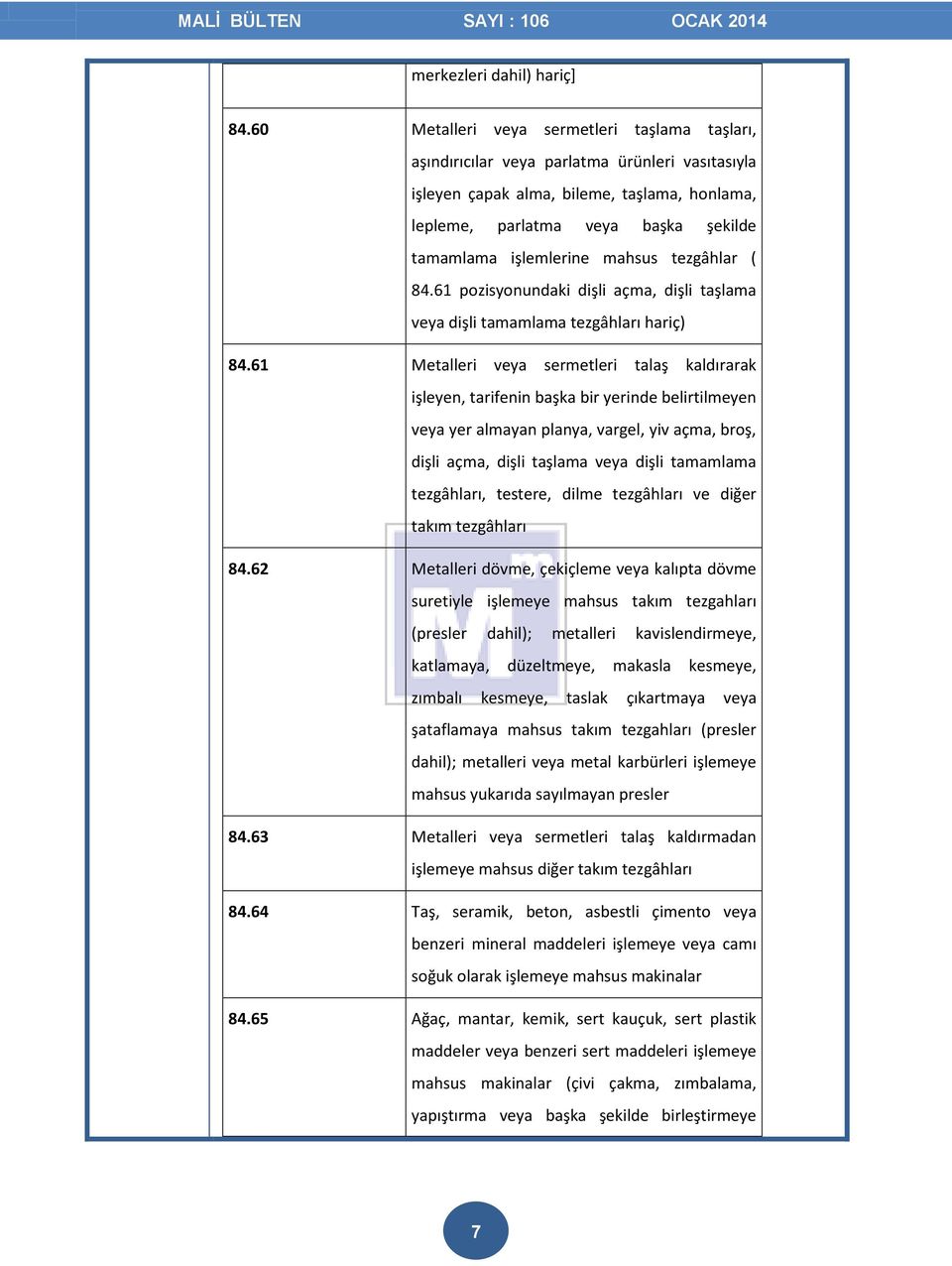 mahsus tezgâhlar ( 84.61 pozisyonundaki dişli açma, dişli taşlama veya dişli tamamlama tezgâhları hariç) 84.