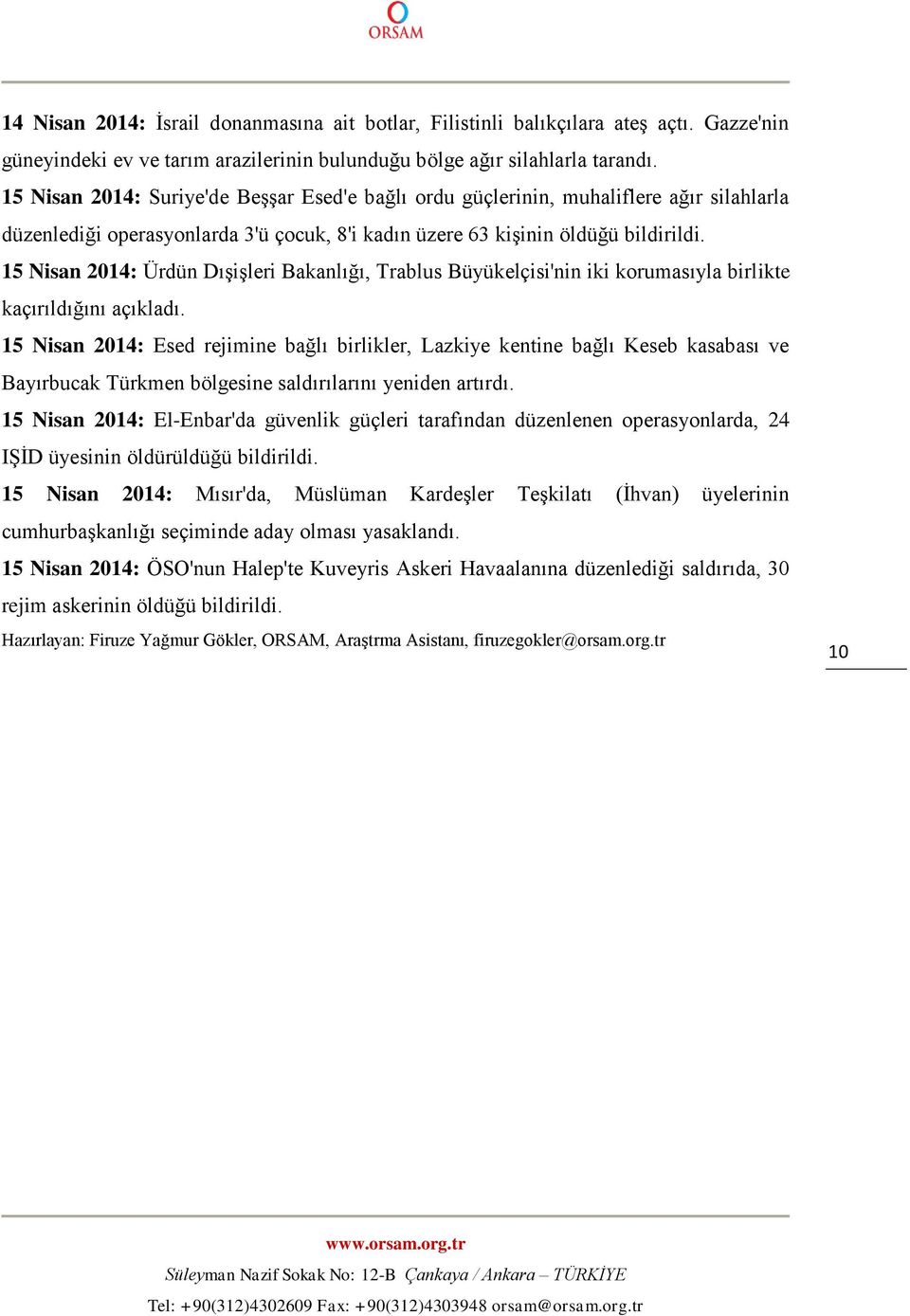 15 Nisan 2014: Ürdün Dışişleri Bakanlığı, Trablus Büyükelçisi'nin iki korumasıyla birlikte kaçırıldığını açıkladı.