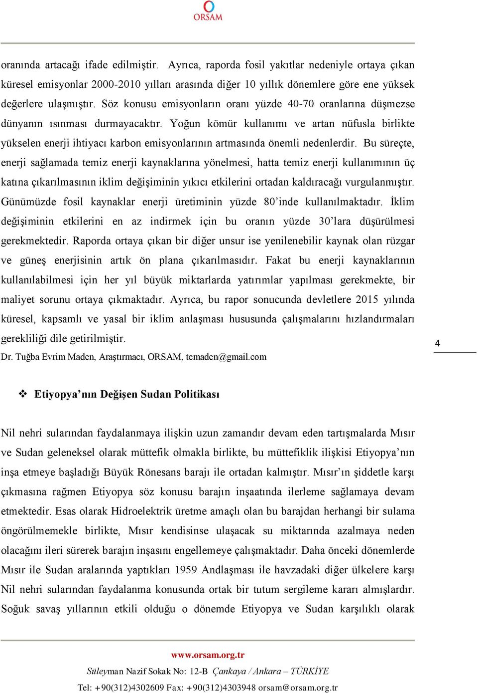 Yoğun kömür kullanımı ve artan nüfusla birlikte yükselen enerji ihtiyacı karbon emisyonlarının artmasında önemli nedenlerdir.