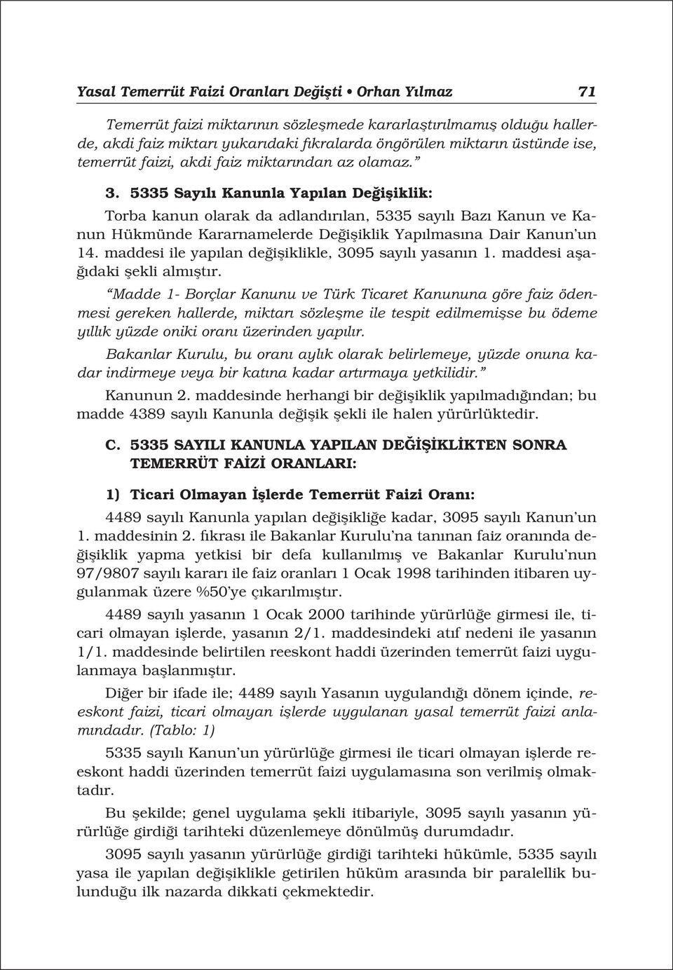 5335 Say l Kanunla Yap lan De ifliklik: Torba kanun olarak da adland r lan, 5335 say l Baz Kanun ve Kanun Hükmünde Kararnamelerde De ifliklik Yap lmas na Dair Kanun un 14.