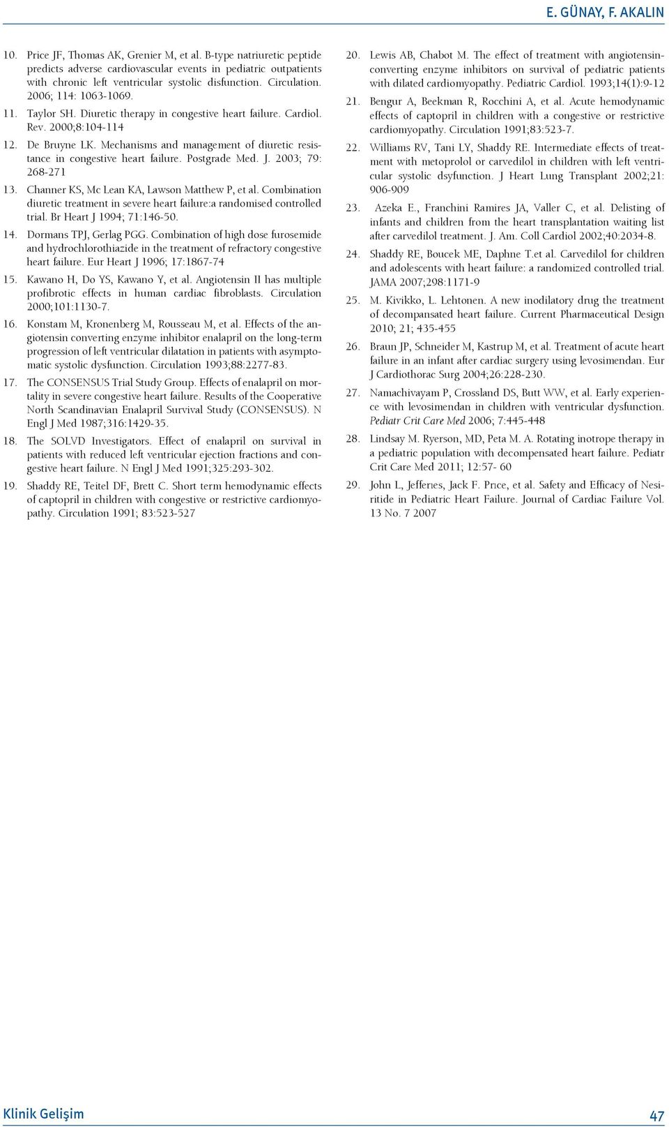 Diuretic therapy in congestive heart failure. Cardiol. Rev. 2000;8:104-114 12. De Bruyne LK. Mechanisms and management of diuretic resistance in congestive heart failure. Postgrade Med. J.