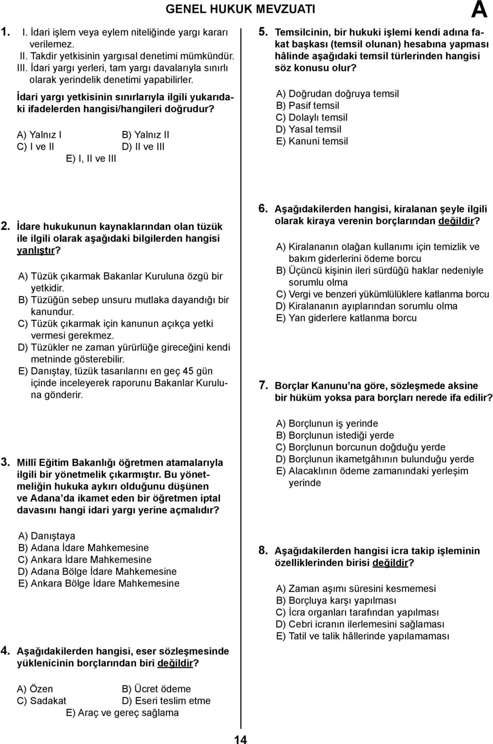 ) Yalnız I B) Yalnız II C) I ve II D) II ve III E) I, II ve III GENEL HUKUK MEVZUTI 5.