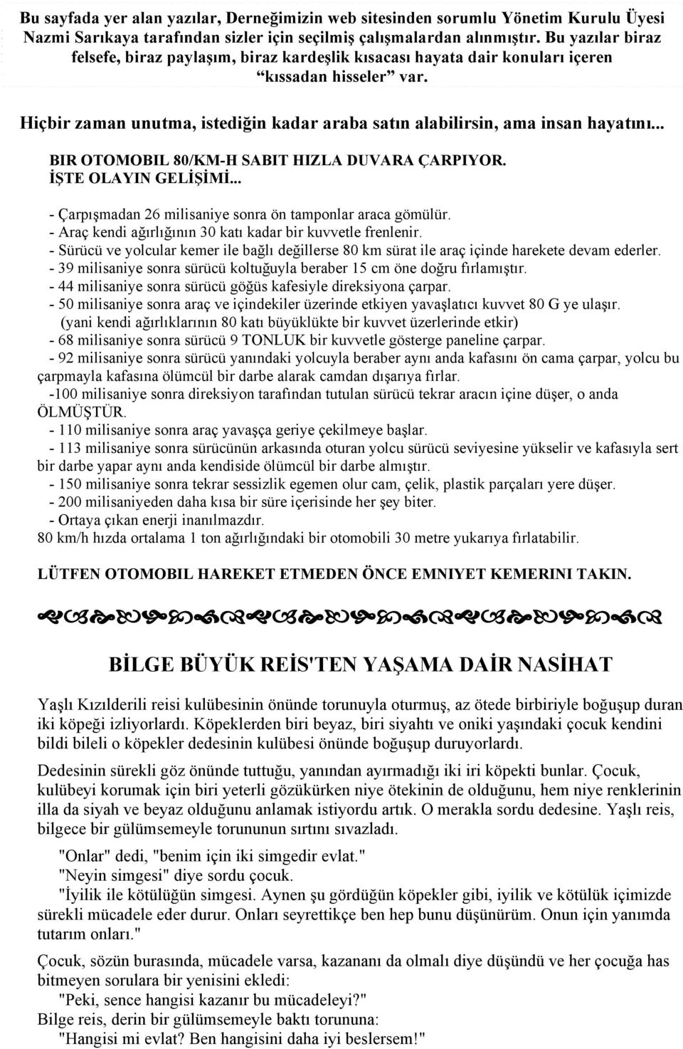 .. BIR OTOMOBIL 80/KM-H SABIT HIZLA DUVARA ÇARPIYOR. İŞTE OLAYIN GELİŞİMİ... - Çarpışmadan 26 milisaniye sonra ön tamponlar araca gömülür.