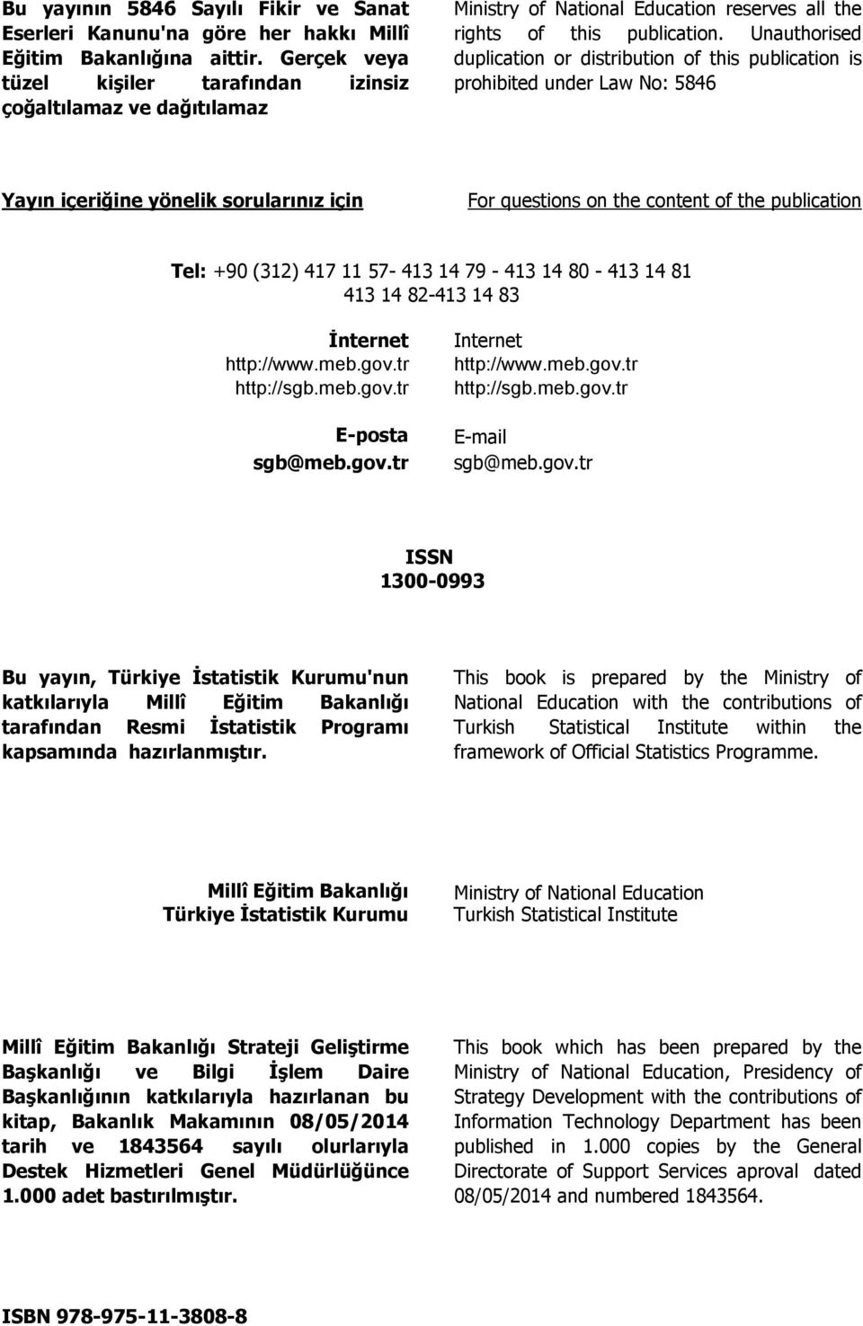 Unauthorised duplication or distribution of this publication is prohibited under Law No: 5846 Yayın içeriğine yönelik sorularınız için For questions on the content of the publication Tel: +90 (312)