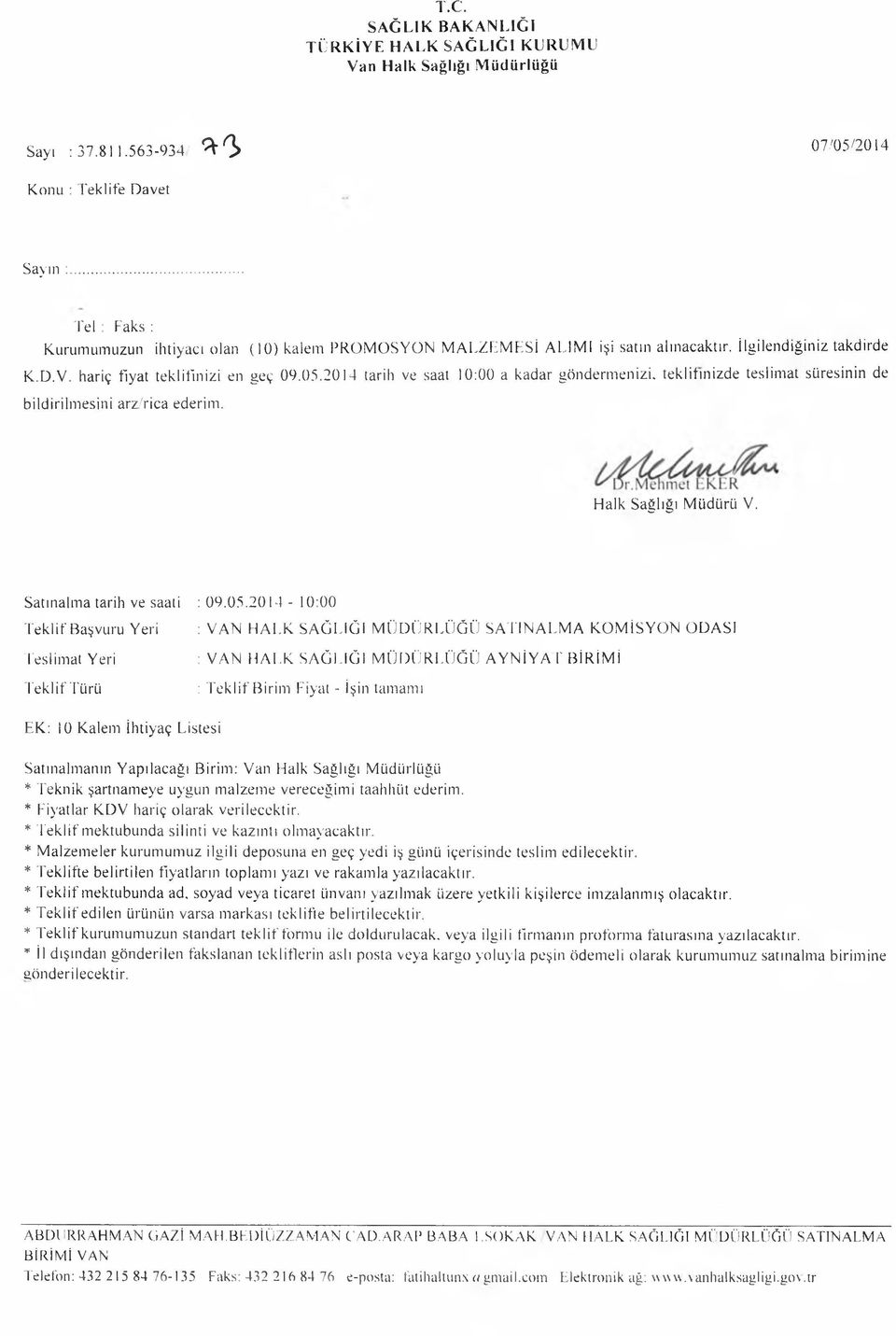 hariç fiyat te k lifin izi en geç 09.05.2014 tarih ve saat 10:00 a kadar g önd e rm enizi, teklifinizde teslim at süresinin de bildirilm esini arz/rica ederim. H alk S ağlığı M ü d ü rü V.