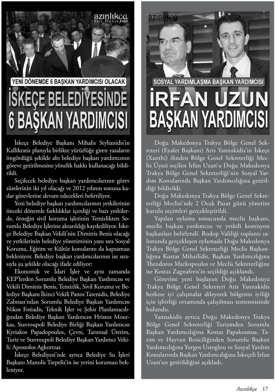 Yeni belediye başkan yardımcılarının yetkilerinin önceki dönemle farklılıklar içerdiği ve bazı yetkilerde, örneğin sivil koruma işlerinin Temizlikten Sorumlu Belediye İşlerine aktarıldığı