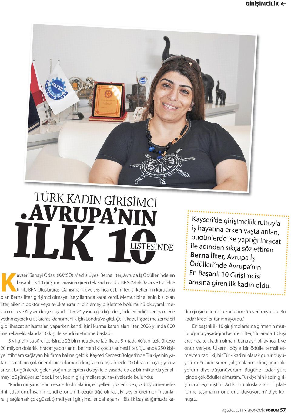 Kayseri Sanayi Odası (KAYSO) Meclis Üyesi Berna İlter, Avrupa İş Ödülleri nde en başarılı ilk 10 girişimci arasına giren tek kadın oldu.