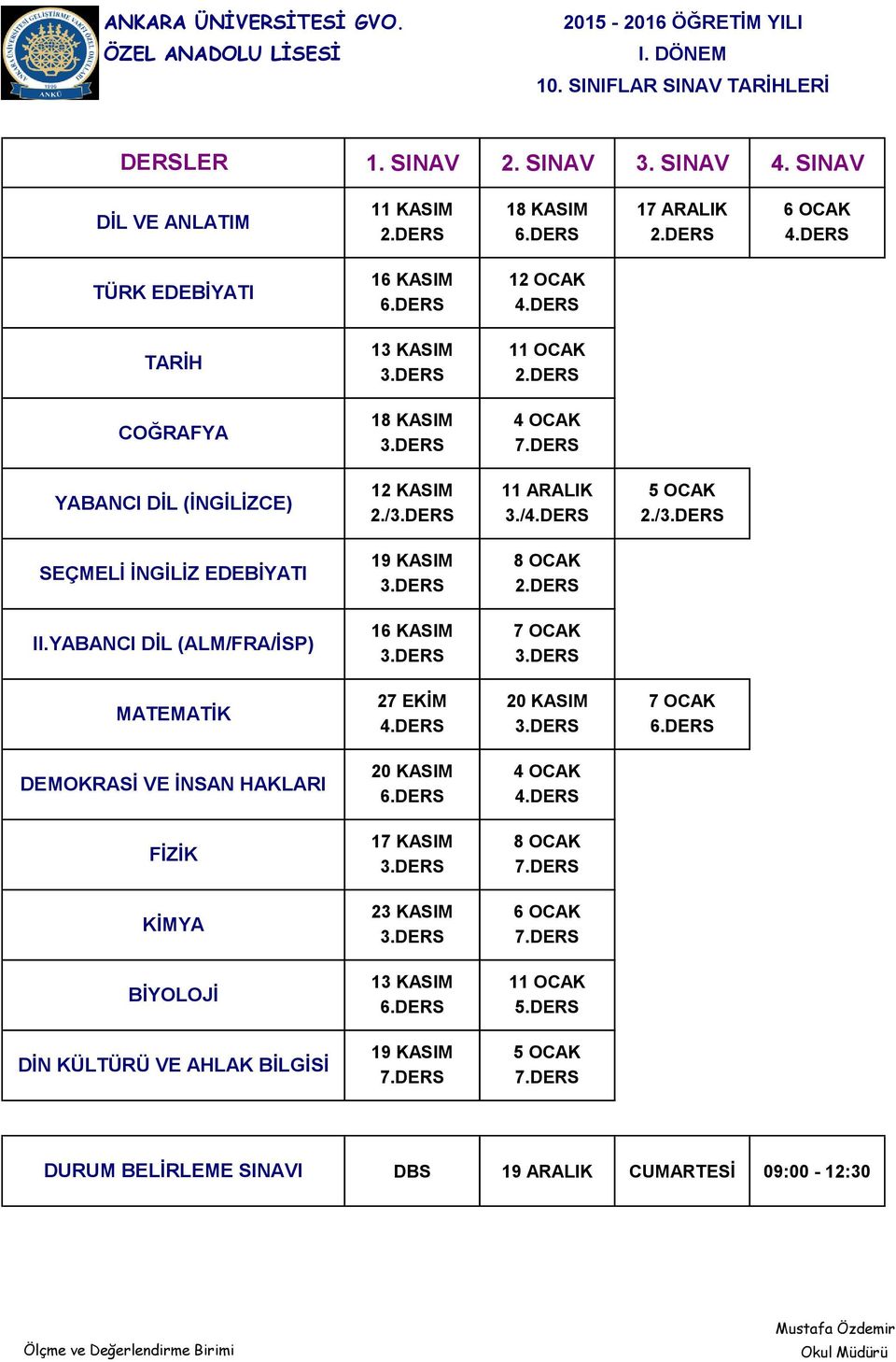 DERS 4.DERS 2./3.DERS 3./4.DERS 2./3.DERS 4.DERS 20 KASIM 4 OCAK 17 KASIM 8 OCAK 23 KASIM 6 OCAK 7.