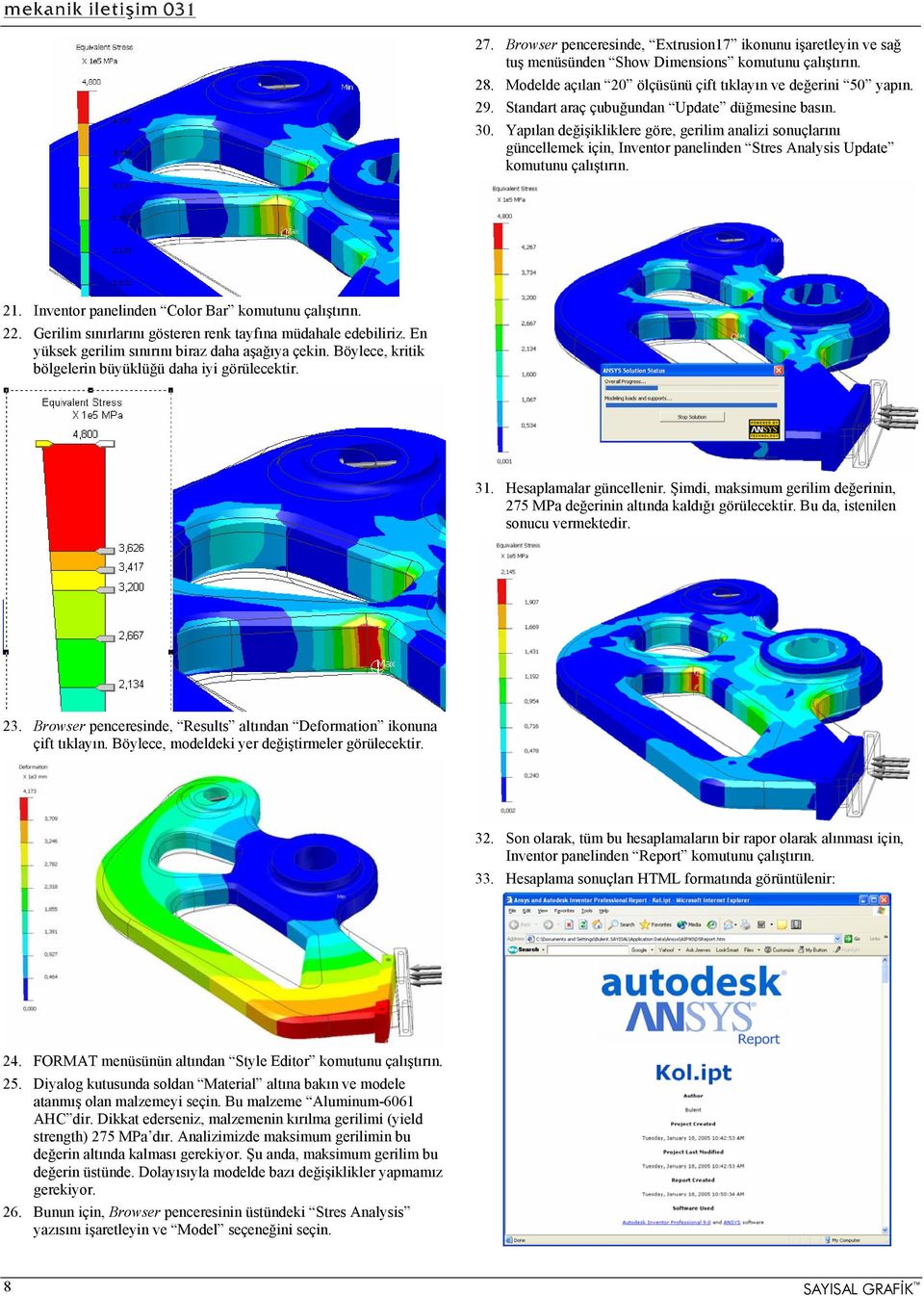 Inventor panelinden Color Bar komutunu çalıştırın. 22. Gerilim sınırlarını gösteren renk tayfına müdahale edebiliriz. En yüksek gerilim sınırını biraz daha aşağıya çekin.