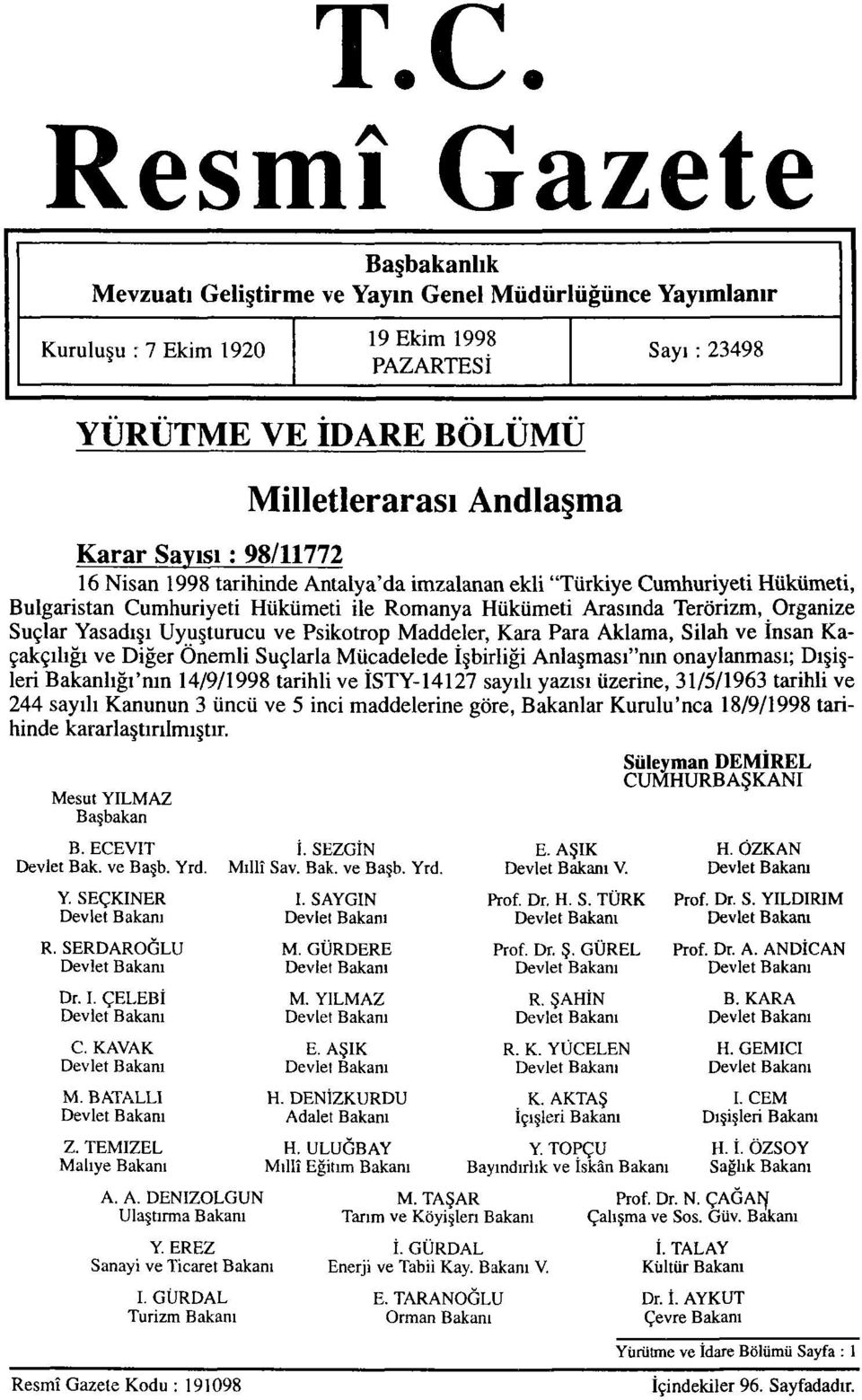 Yasadışı Uyuşturucu ve Psikotrop Maddeler, Kara Para Aklama, Silah ve İnsan Kaçakçılığı ve Diğer Önemli Suçlarla Mücadelede İşbirliği Anlaşması"nın onaylanması; Dışişleri Bakanlığı'nın 14/9/1998