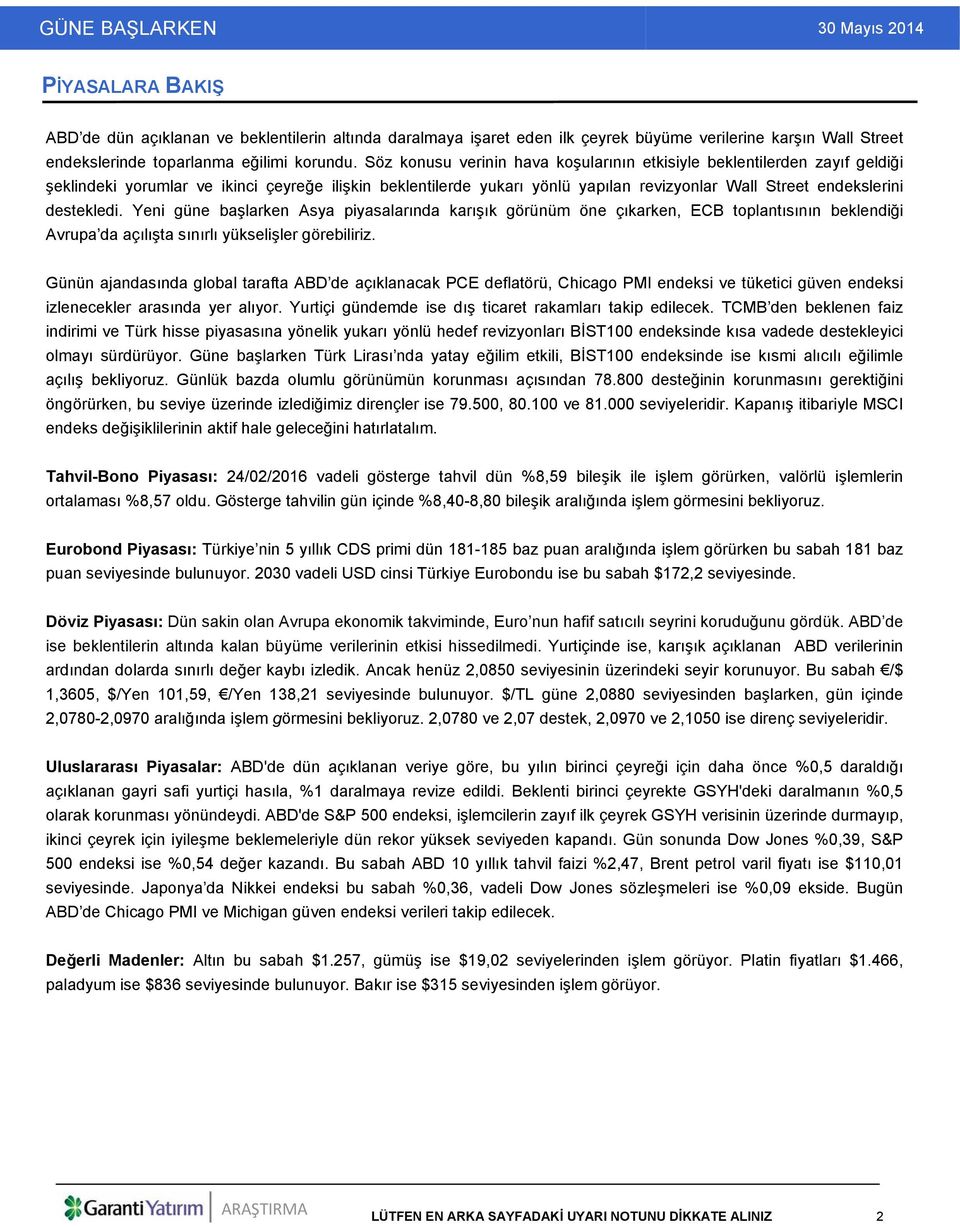 destekledi. Yeni güne başlarken Asya piyasalarında karışık görünüm öne çıkarken, ECB toplantısının beklendiği Avrupa da açılışta sınırlı yükselişler görebiliriz.