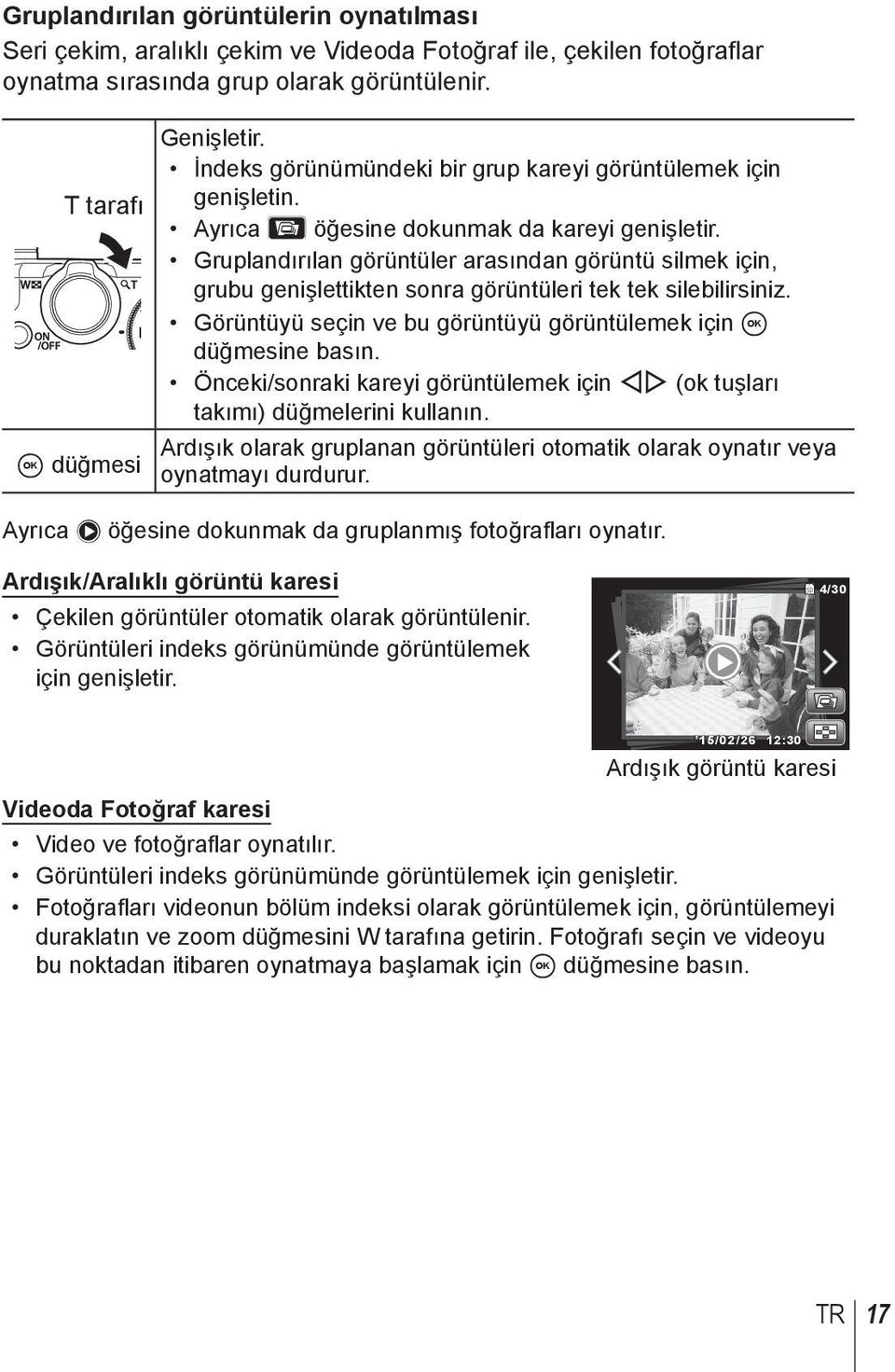 Gruplandırılan görüntüler arasından görüntü silmek için, grubu genişlettikten sonra görüntüleri tek tek silebilirsiniz. Görüntüyü seçin ve bu görüntüyü görüntülemek için A düğmesine basın.