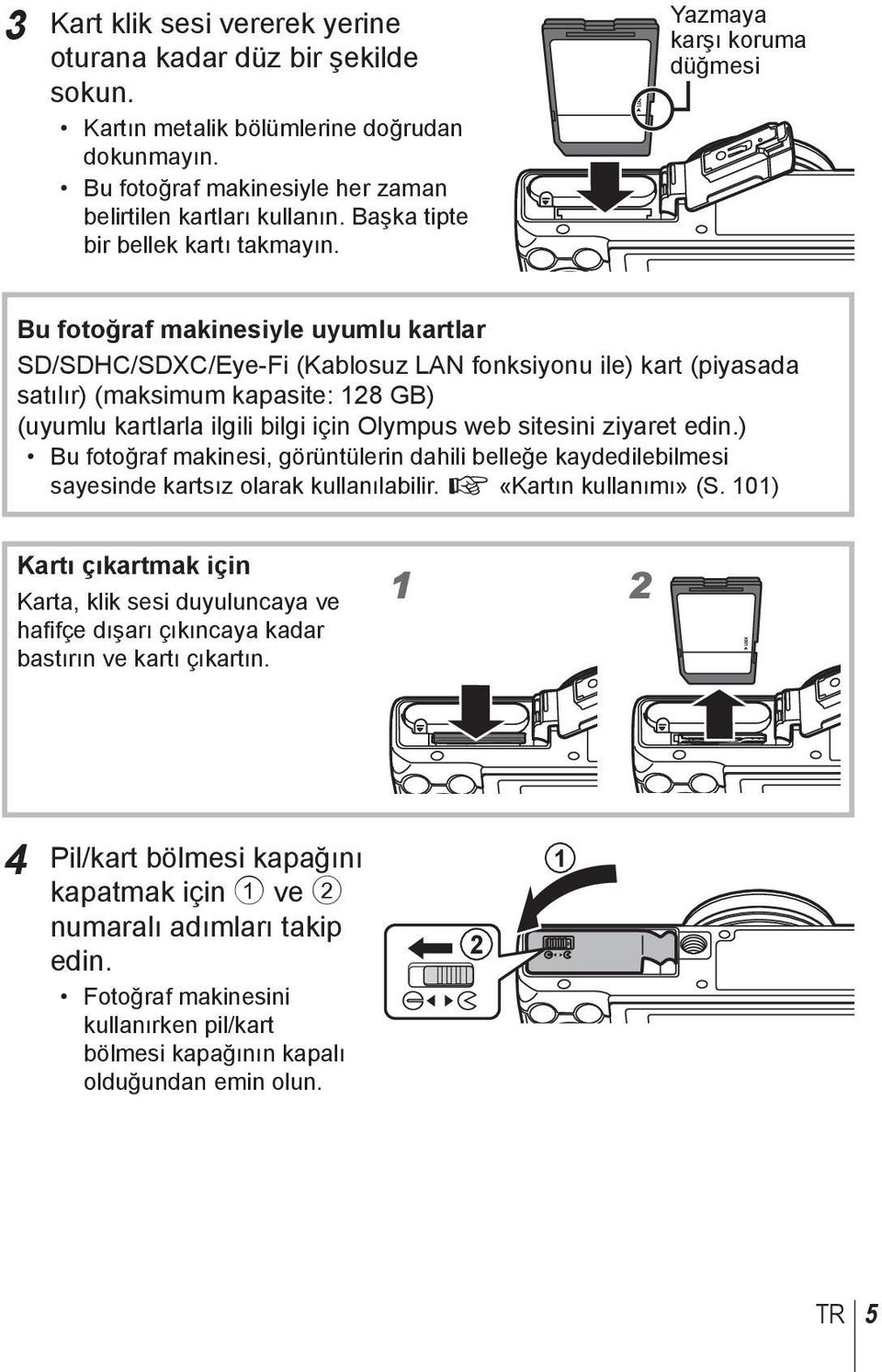 Yazmaya karşı koruma düğmesi Bu fotoğraf makinesiyle uyumlu kartlar SD/SDHC/SDXC/Eye-Fi (Kablosuz LAN fonksiyonu ile) kart (piyasada satılır) (maksimum kapasite: 128 GB) (uyumlu kartlarla ilgili