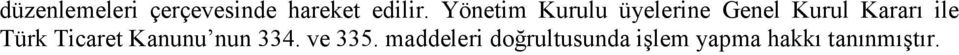 ile Türk Ticaret Kanunu nun 334. ve 335.