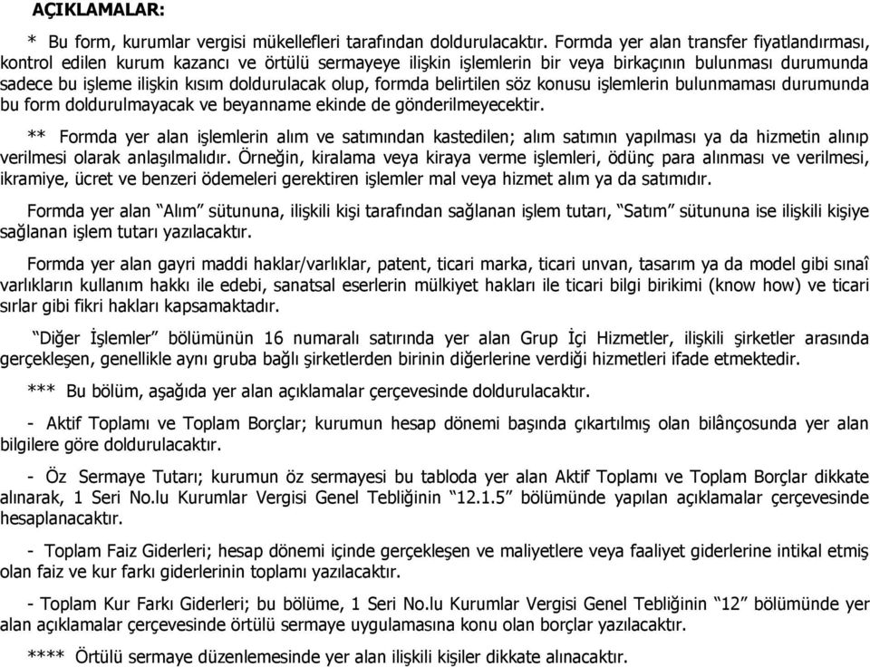 formda belirtilen söz konusu işlemlerin bulunmaması durumunda bu form doldurulmayacak ve beyanname ekinde de gönderilmeyecektir.