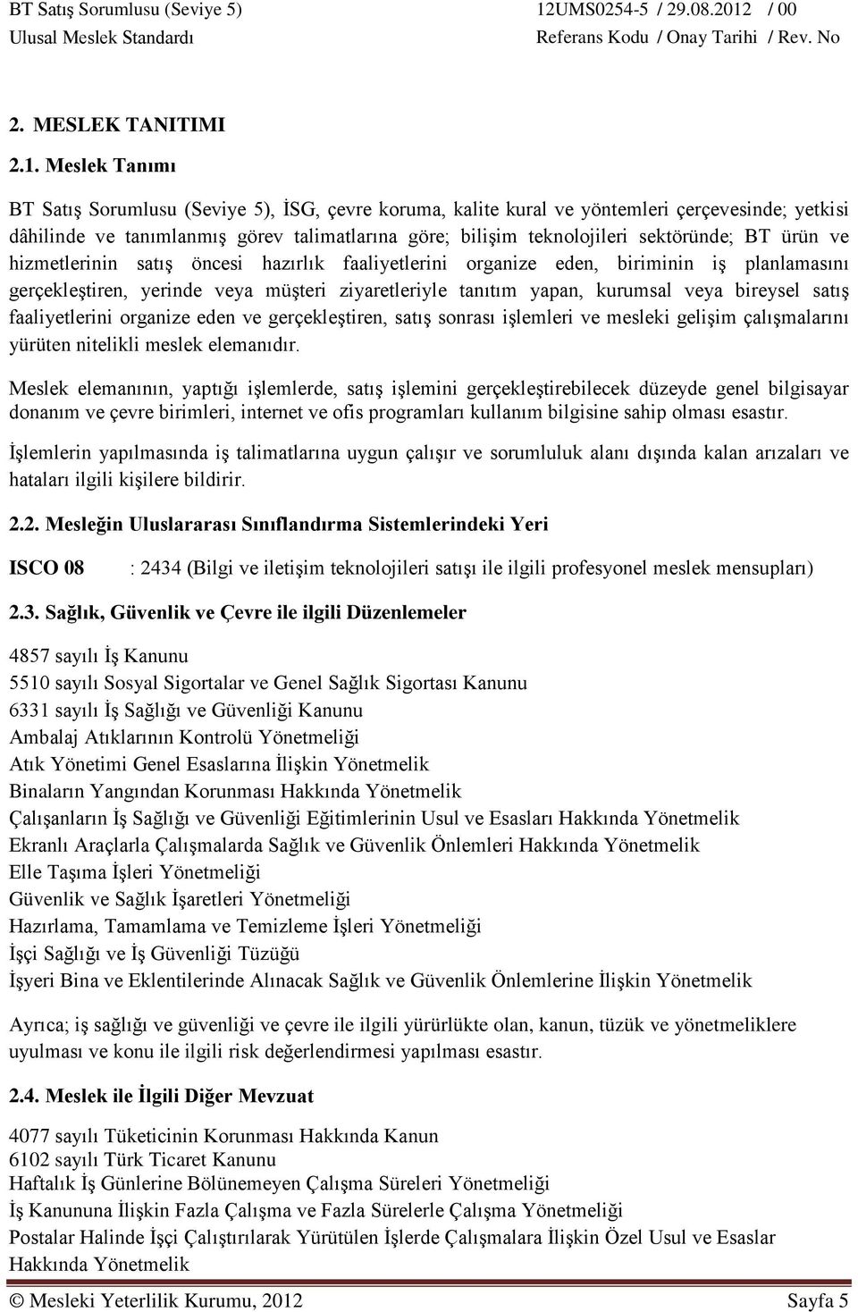 BT ürün ve hizmetlerinin satış öncesi hazırlık faaliyetlerini organize eden, biriminin iş planlamasını gerçekleştiren, yerinde veya müşteri ziyaretleriyle tanıtım yapan, kurumsal veya bireysel satış