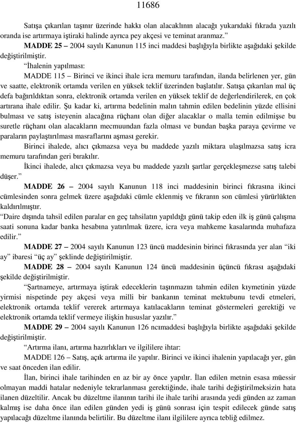 elektronik ortamda verilen en yüksek teklif üzerinden başlatılır.