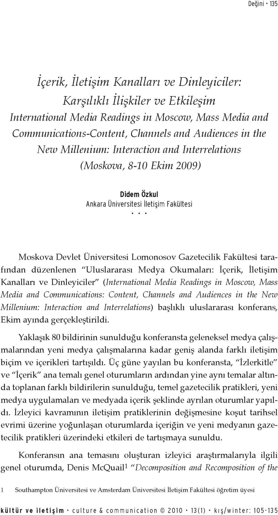 düzenlenen Uluslararası Medya Okumaları: İçerik, İletişim Kanalları ve Dinleyiciler (International Media Readings in Moscow, Mass Media and Communications: Content, Channels and Audiences in the New