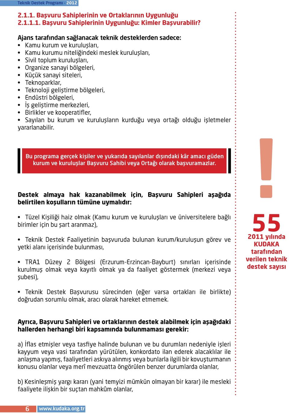 siteleri, Teknoparklar, Teknoloji geliştirme bölgeleri, Endüstri bölgeleri, İş geliştirme merkezleri, Birlikler ve kooperatifler, Sayılan bu kurum ve kuruluşların kurduğu veya ortağı olduğu