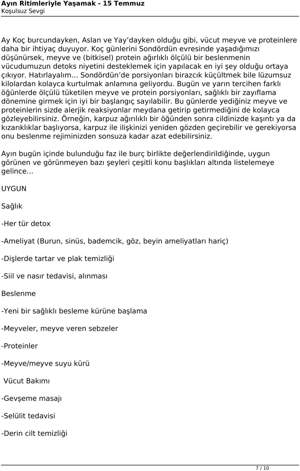 çıkıyor. Hatırlayalım Sondördün de porsiyonları birazcık küçültmek bile lüzumsuz kilolardan kolayca kurtulmak anlamına geliyordu.