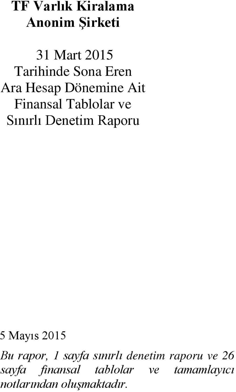 Raporu 5 Mayıs 2015 Bu rapor, 1 sayfa sınırlı denetim raporu