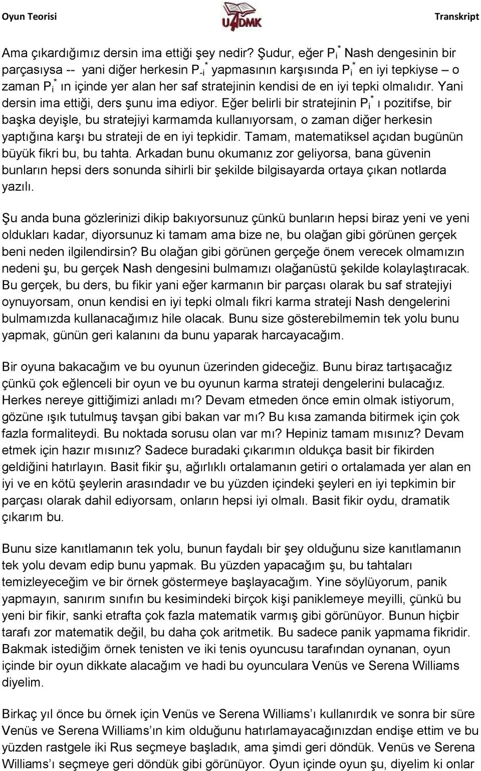 olmalıdır. Yani dersin ima ettiği, ders şunu ima ediyor.