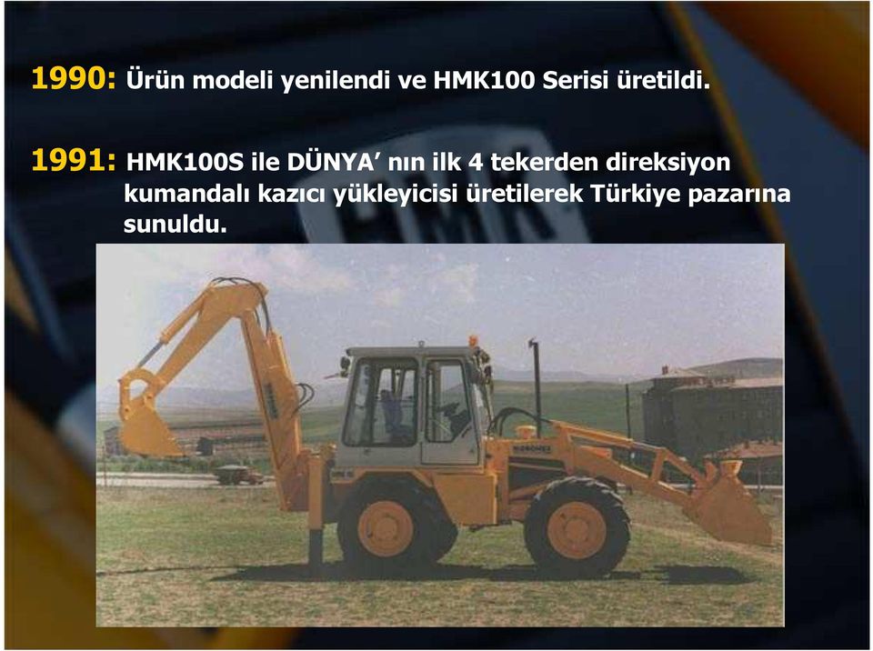 1991: HMK100S ile DÜNYA nın ilk 4 tekerden