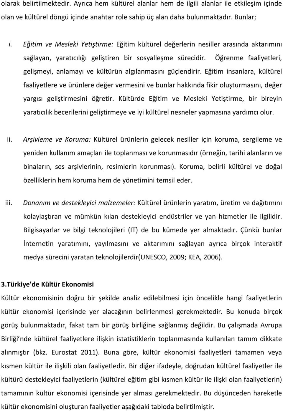 Öğrenme faaliyetleri, gelişmeyi, anlamayı ve kültürün algılanmasını güçlendirir.