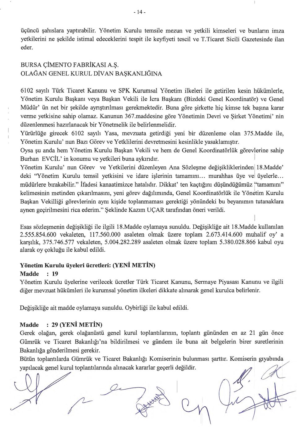 imlerle, Yonetim Kurulu Ba~kam veya Ba~kan Vekili ile icra Ba~kam (Bizdeki Genel Koordinator) ve Genel Mi.idi.ir' i.in net bir ~ekilde ayn~tmlmas1 gerekmektedir.