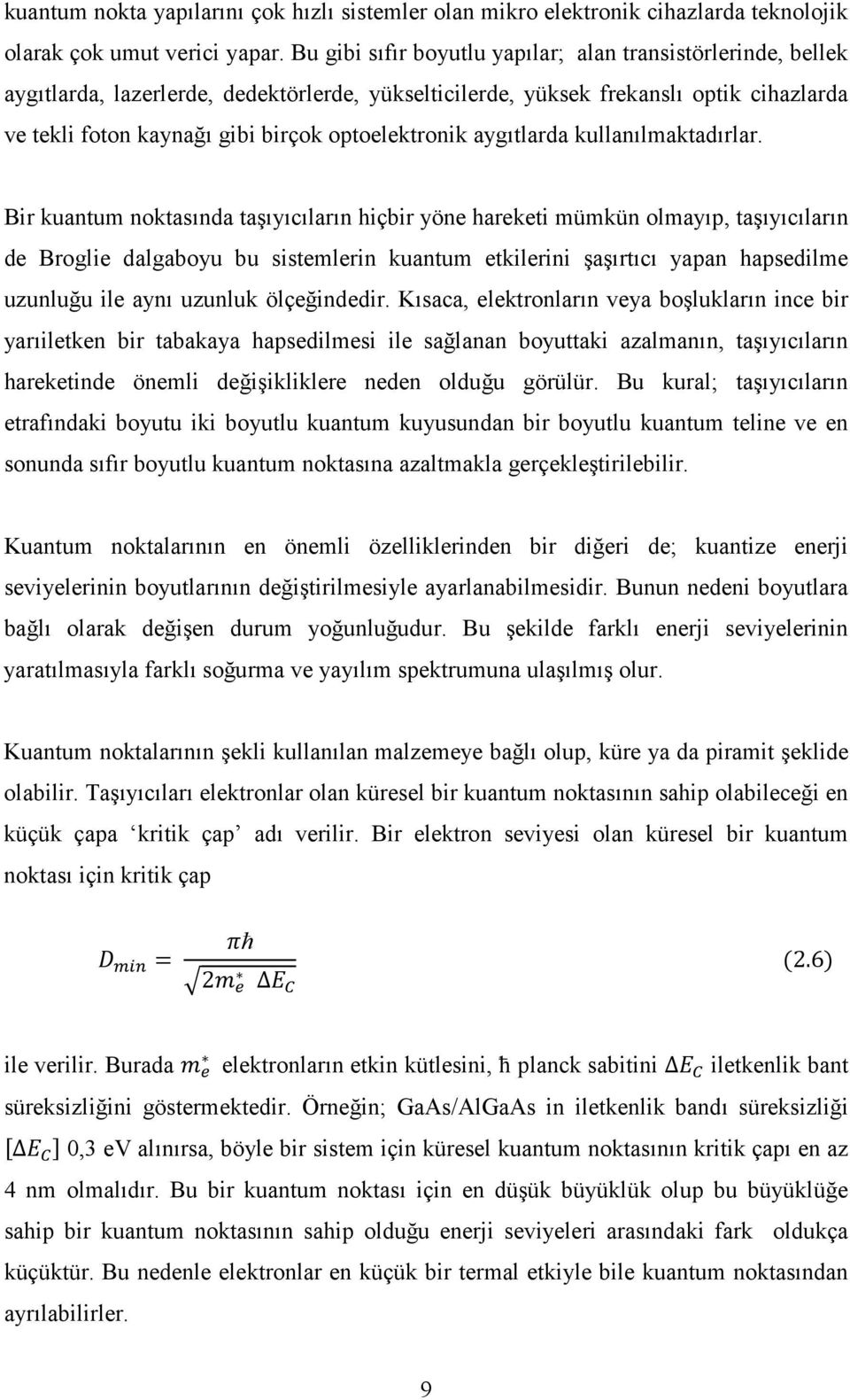 optoelektronik aygıtlarda kullanılmaktadırlar.