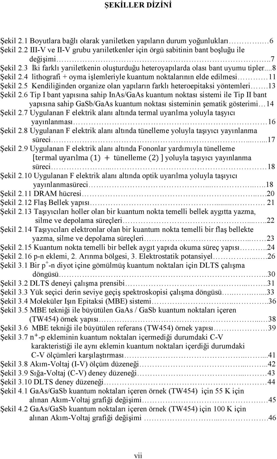 5 Kendiliğinden organize olan yapıların farklı heteroepitaksi yöntemleri.13 Şekil 2.