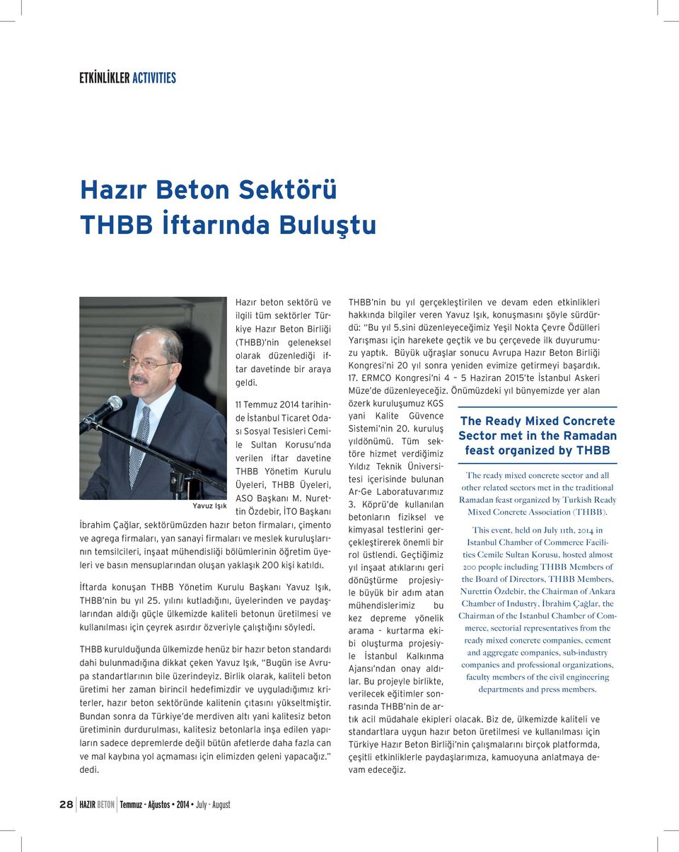 Nurettin Özdebir, İTO Başkanı Yavuz Işık İbrahim Çağlar, sektörümüzden hazır beton firmaları, çimento ve agrega firmaları, yan sanayi firmaları ve meslek kuruluşlarının temsilcileri, inşaat