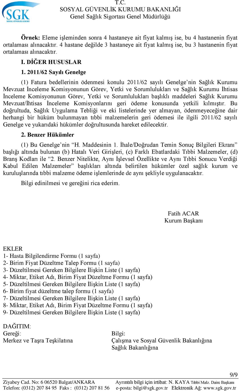 2011/62 Sayılı Genelge (1) Fatura bedellerinin ödenmesi konulu 2011/62 sayılı Genelge nin Sağlık Kurumu Mevzuat İnceleme Komisyonunun Görev, Yetki ve Sorumlulukları ve Sağlık Kurumu İhtisas İnceleme