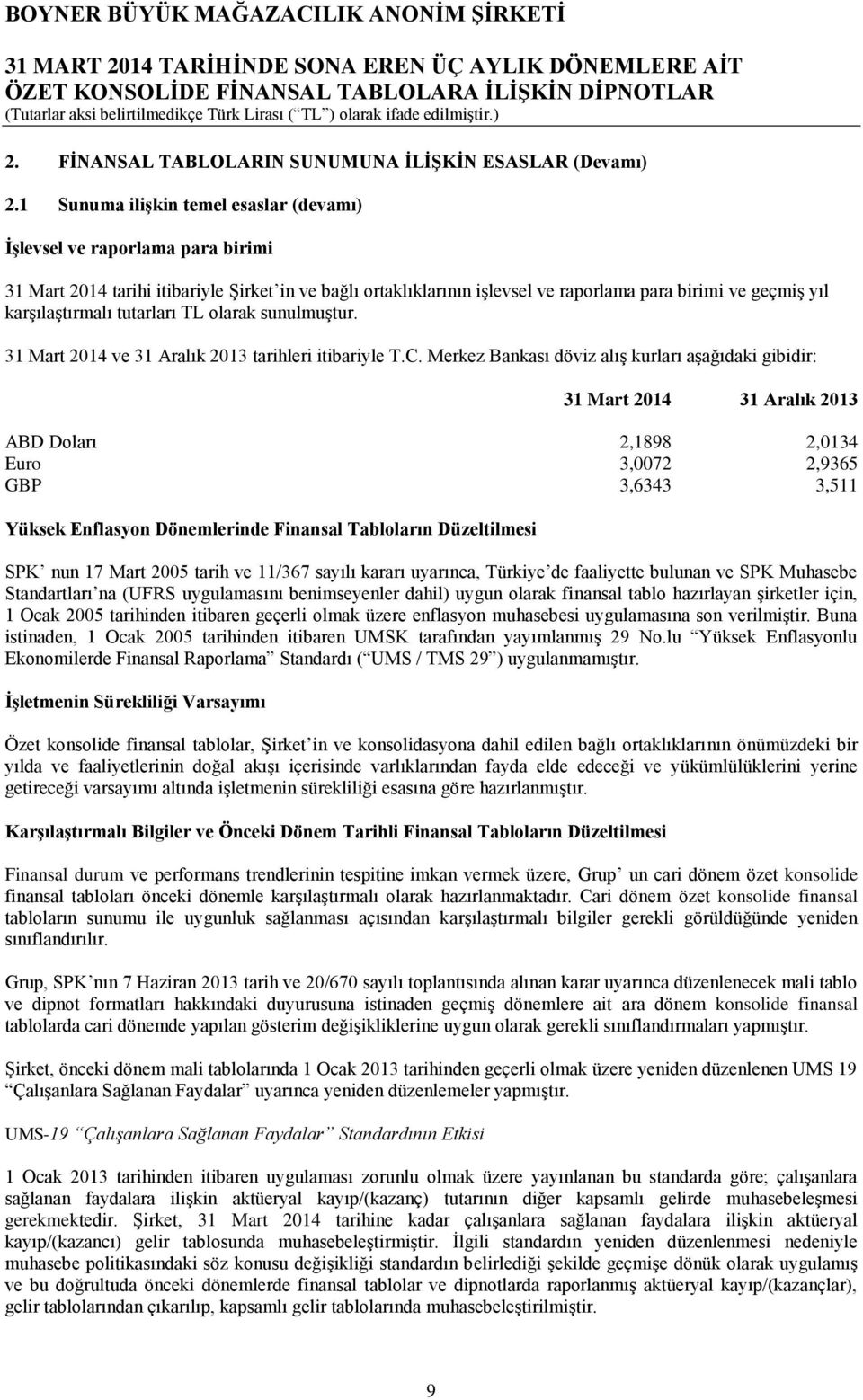 karşılaştırmalı tutarları TL olarak sunulmuştur. 31 Mart 2014 ve 31 Aralık 2013 tarihleri itibariyle T.C.