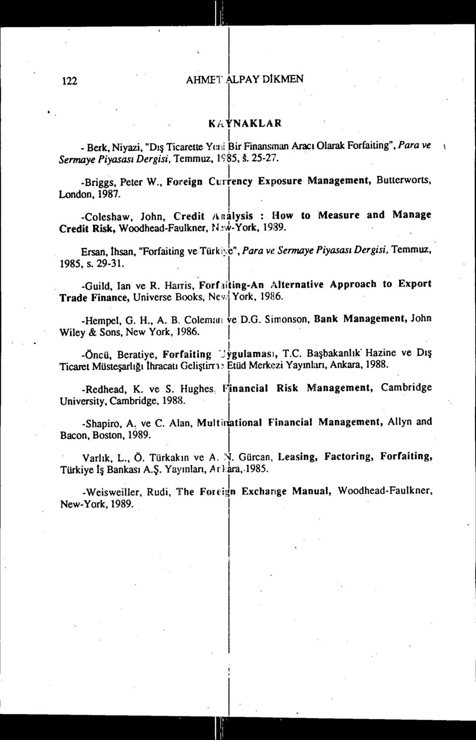 . Ersan, ıhsan, "Forfatng ve Türk yb", Para ve Sermaye Pyasası Dergs. Tem~uz,. 1985, s. 29-31... -Guld, Ian ve R.