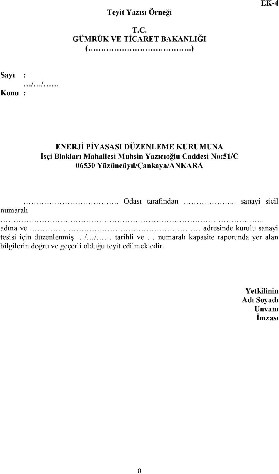 06530 Yüzüncüyıl/Çankaya/ANKARA. Odası tarafından... sanayi sicil numaralı.