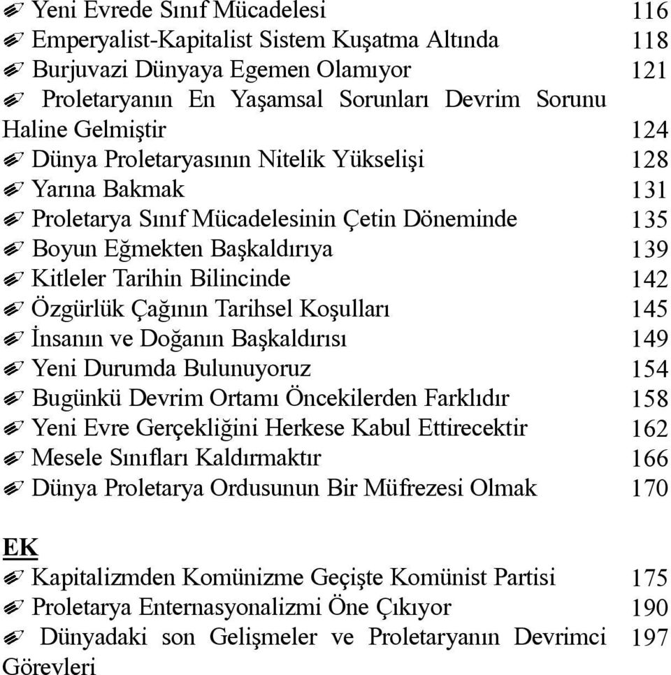 Baþkaldýrýsý Yeni Durumda Bulunuyoruz Bugünkü Devrim Ortamý Öncekilerden Farklýdýr Yeni Evre Gerçekliðini Herkese Kabul Ettirecektir Mesele Sýnýflarý Kaldýrmaktýr Dünya Proletarya Ordusunun Bir