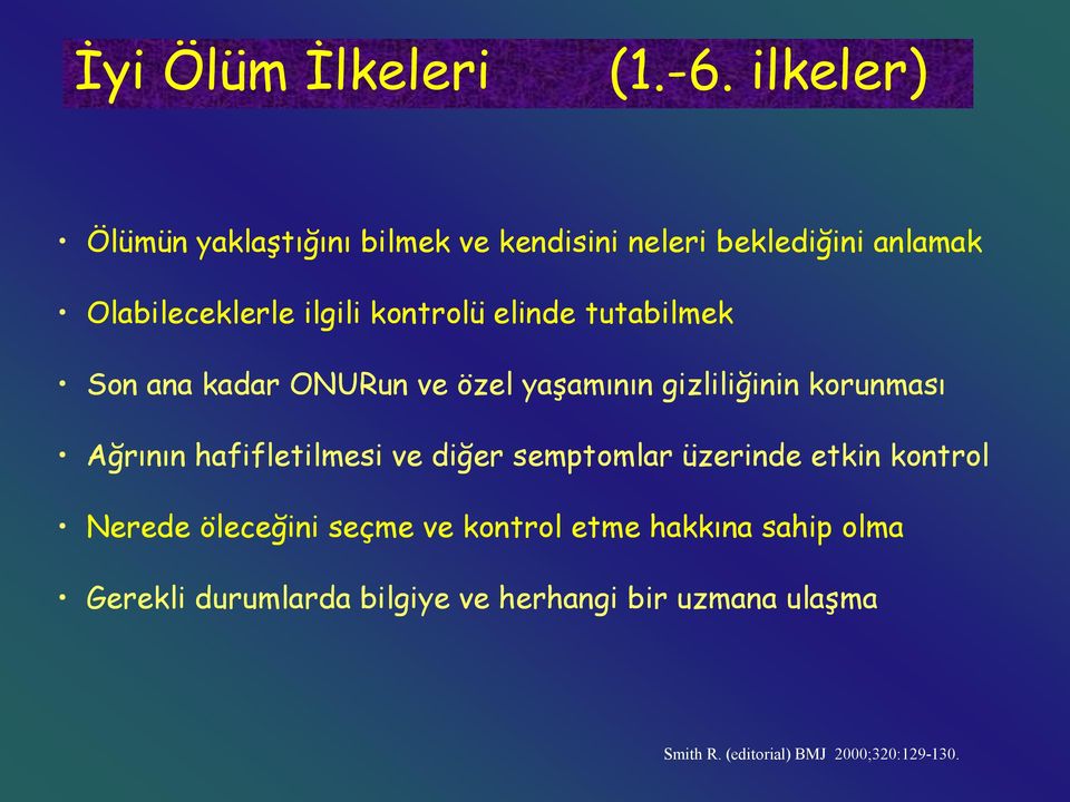 elinde tutabilmek Son ana kadar ONURun ve özel yaşamının gizliliğinin korunması Ağrının hafifletilmesi ve