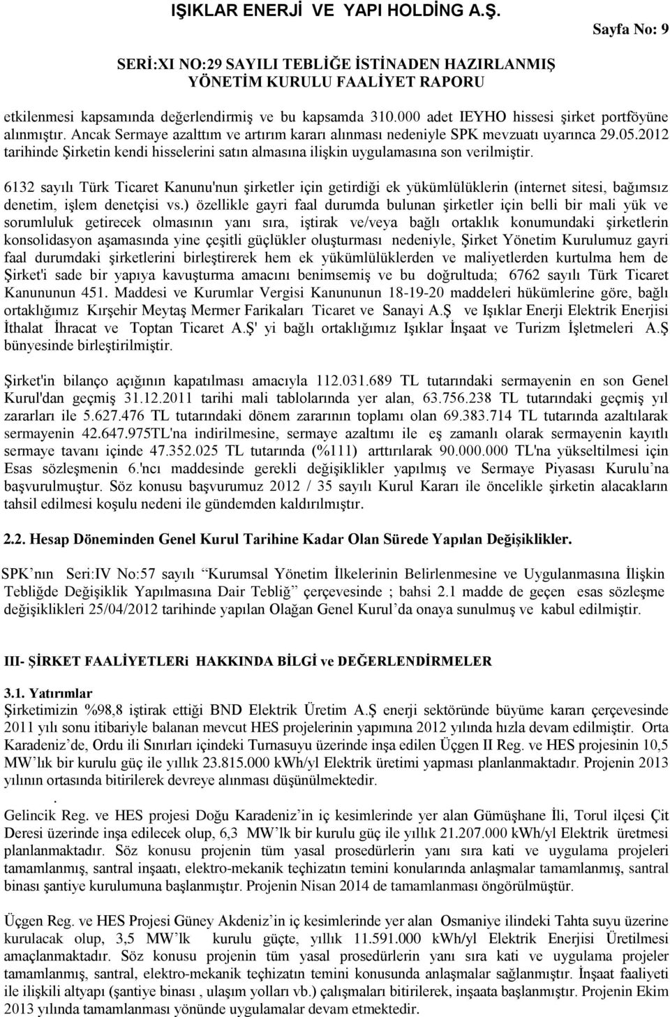 6132 sayılı Türk Ticaret Kanunu'nun şirketler için getirdiği ek yükümlülüklerin (internet sitesi, bağımsız denetim, işlem denetçisi vs.