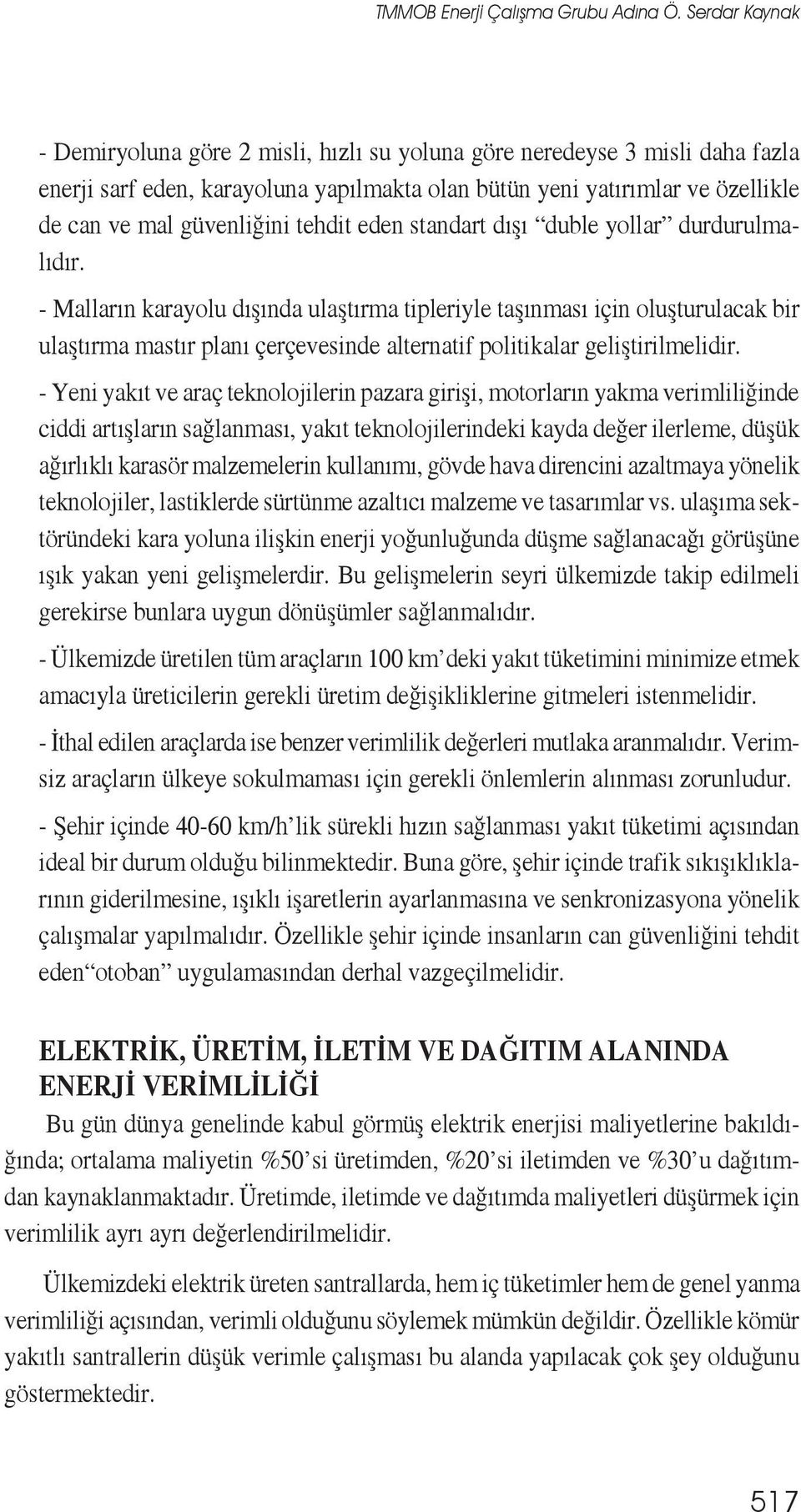 tehdit eden standart dışı duble yollar durdurulmalıdır.