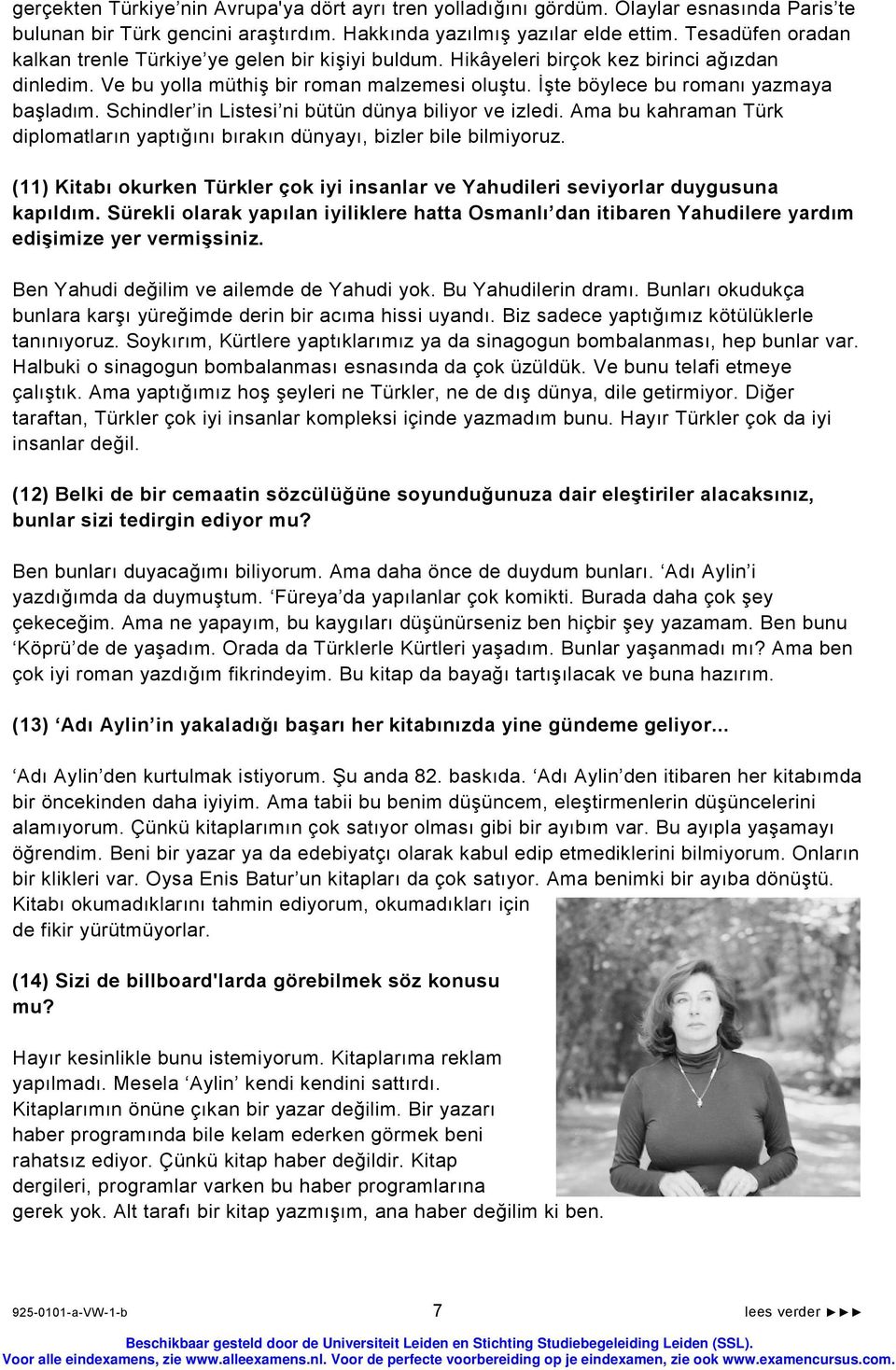 İşte böylece bu romanι yazmaya başladιm. Schindler in Listesi ni bütün dünya biliyor ve izledi. Ama bu kahraman Türk diplomatların yaptığını bırakın dünyayı, bizler bile bilmiyoruz.