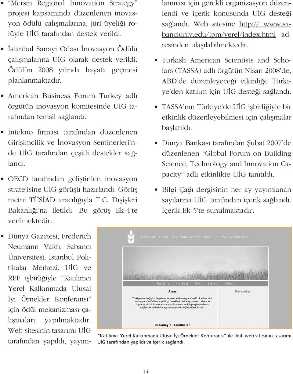 American Business Forum Turkey adl örgütün inovasyon komitesinde U G taraf ndan temsil sa land.