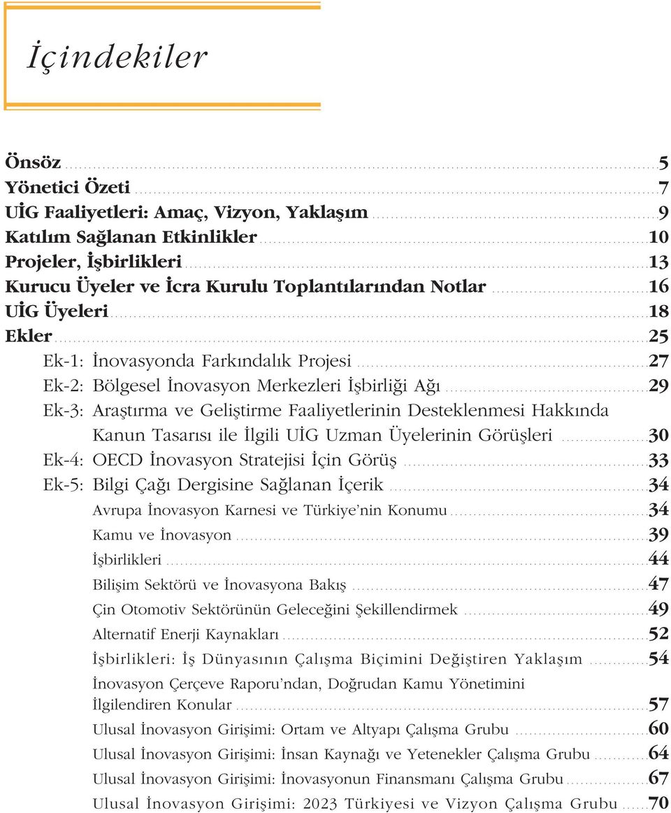 ...................................................................................10 Projeler, flbirlikleri....................................................................................................13 Kurucu Üyeler ve cra Kurulu Toplantılarından Notlar.