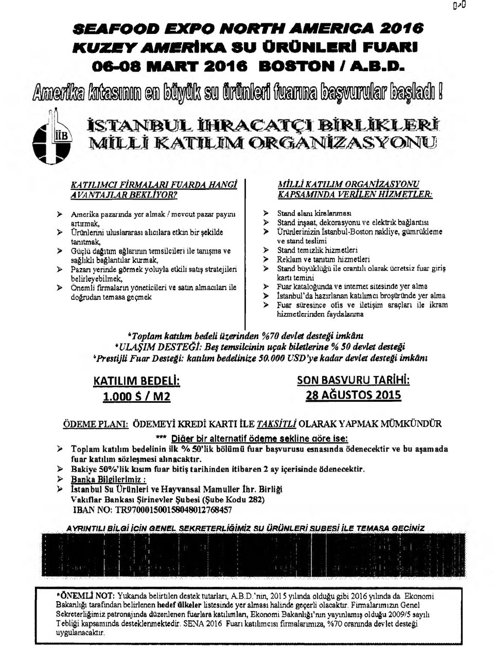 bağlantılar kurmak, > Pazarı yerinde görmek yoluyla etkili satış stratejileri belirleyebilmek, > Önemli firmaların yöneticileri ve satın almacılan ile doğrudan tem asa ge çm ek M İLLÎ KATILIM