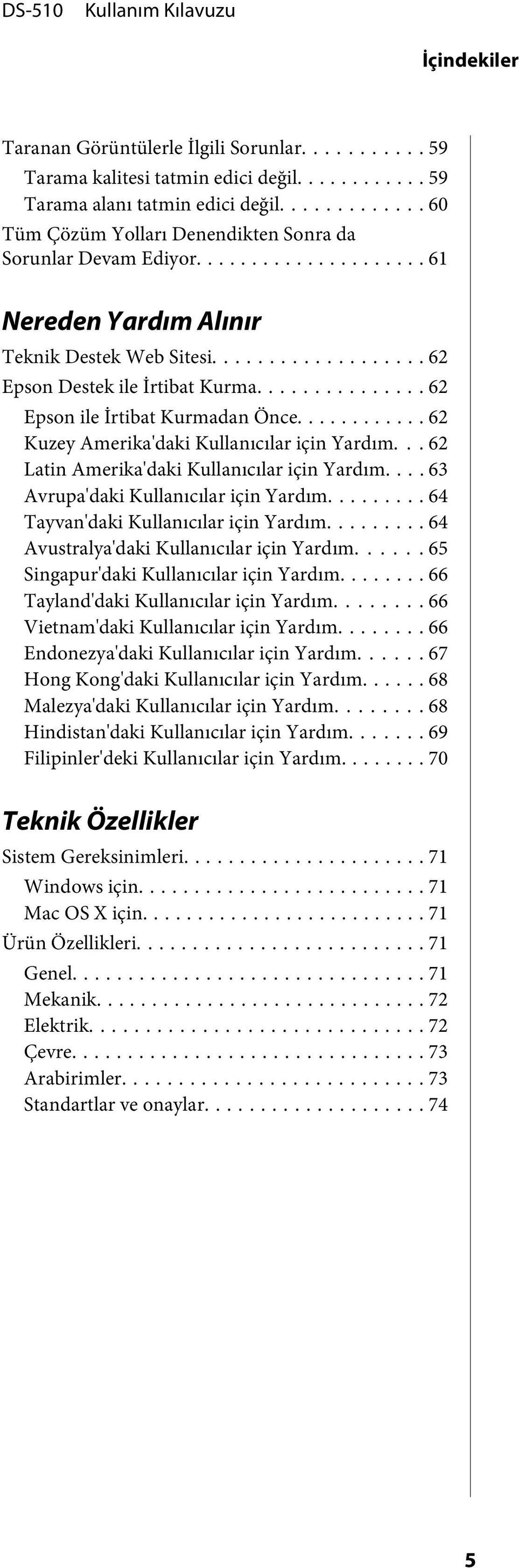 .. 62 Latin Amerika'daki Kullanıcılar için Yardım.... 63 Avrupa'daki Kullanıcılar için Yardım... 64 Tayvan'daki Kullanıcılar için Yardım... 64 Avustralya'daki Kullanıcılar için Yardım.