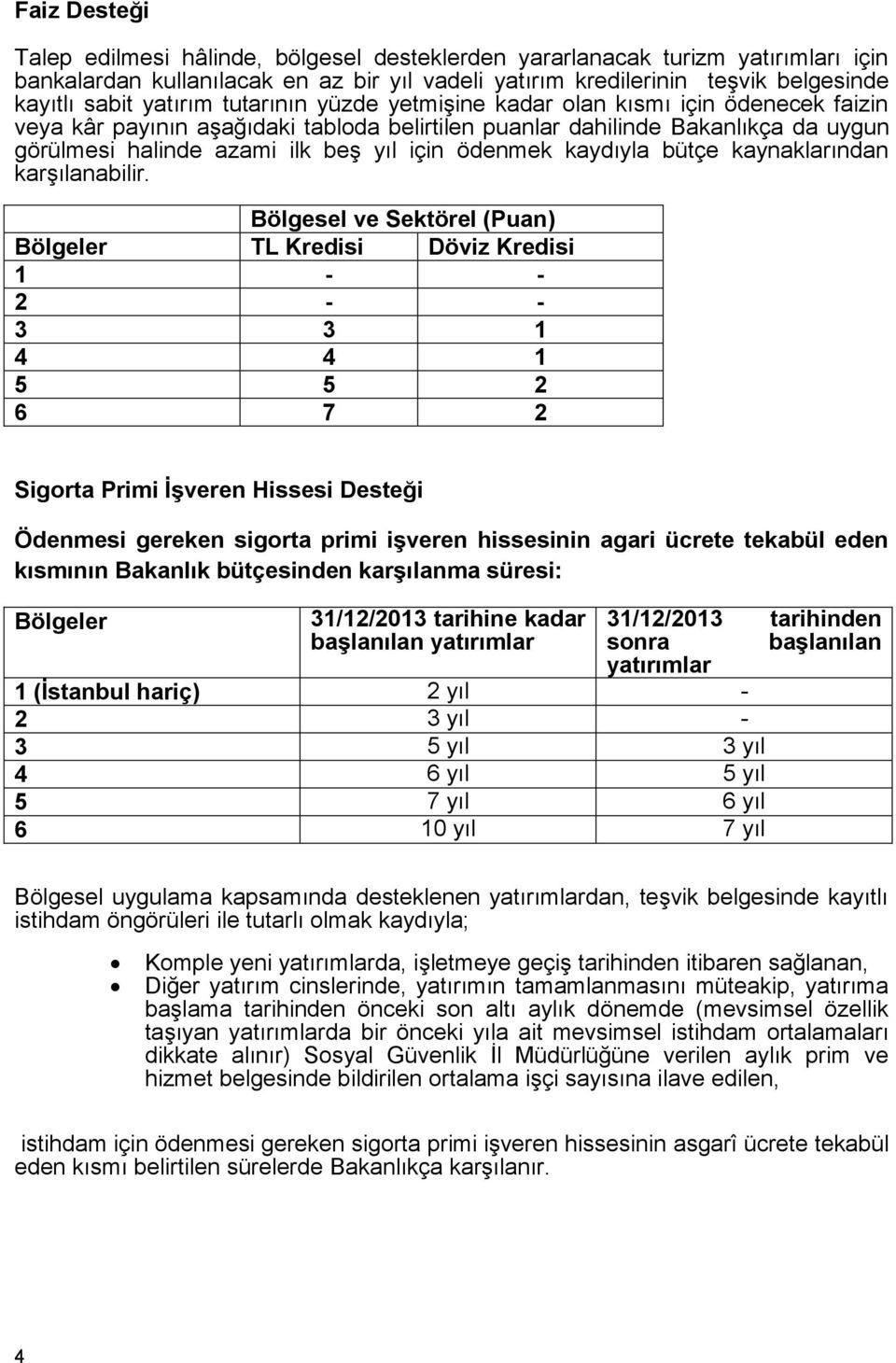 ödenmek kaydıyla bütçe kaynaklarından karşılanabilir.